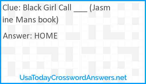 Black Girl Call ___ (Jasmine Mans book) Answer