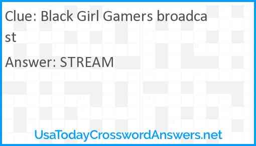 Black Girl Gamers broadcast Answer