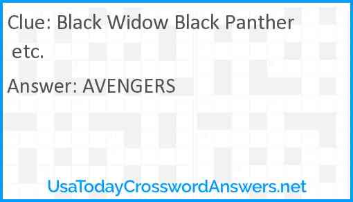 Black Widow Black Panther etc. Answer