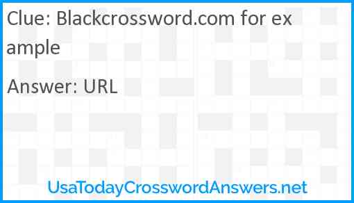 Blackcrossword.com for example Answer