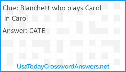 Blanchett who plays Carol in Carol Answer
