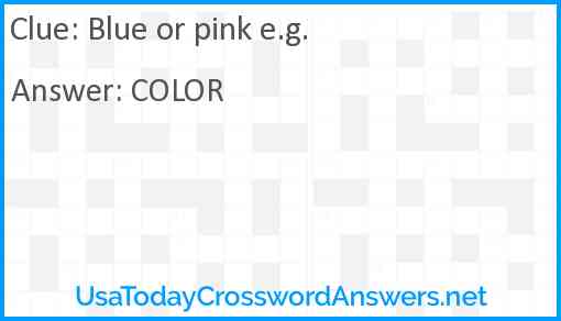 Blue or pink e.g. Answer