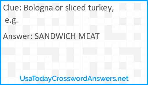 Bologna or sliced turkey, e.g. Answer