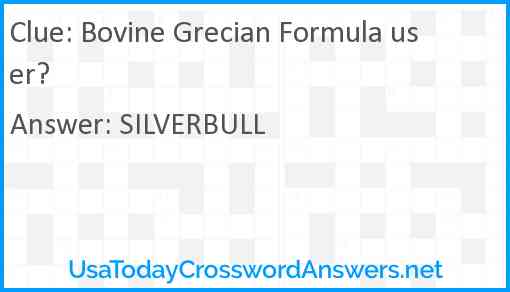 Bovine Grecian Formula user? Answer