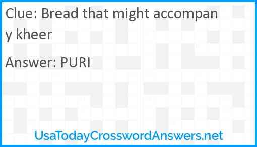 Bread that might accompany kheer Answer