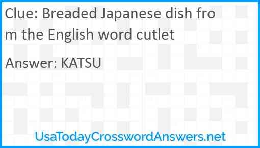 Breaded Japanese dish from the English word cutlet Answer