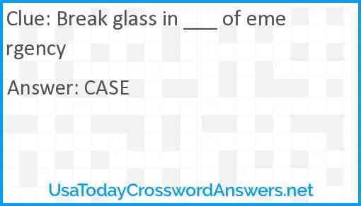 Break glass in ___ of emergency Answer