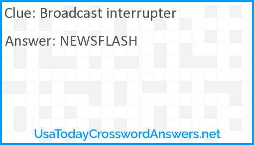 Broadcast interrupter Answer
