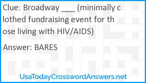 Broadway ___ (minimally clothed fundraising event for those living with HIV/AIDS) Answer