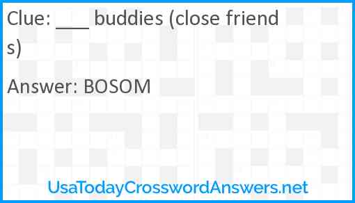 ___ buddies (close friends) Answer