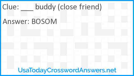 ___ buddy (close friend) Answer