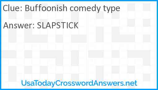 Buffoonish comedy type Answer