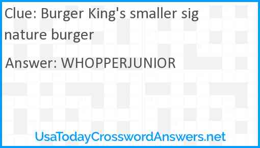 Burger King's smaller signature burger Answer
