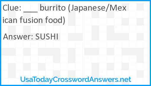 ___ burrito (Japanese/Mexican fusion food) Answer