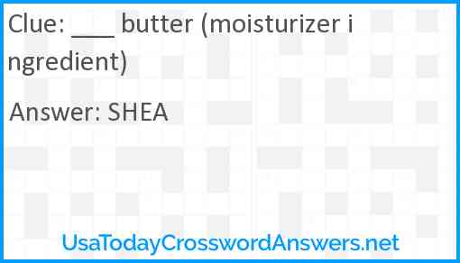 ___ butter (moisturizer ingredient) Answer