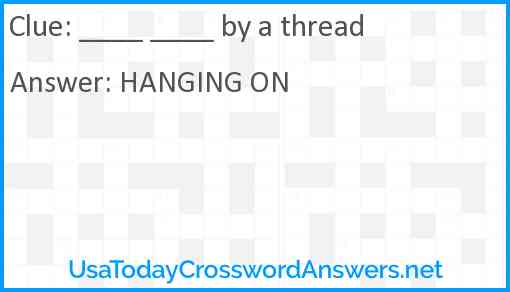 ____ ____ by a thread Answer