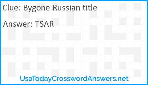 Bygone Russian title Answer