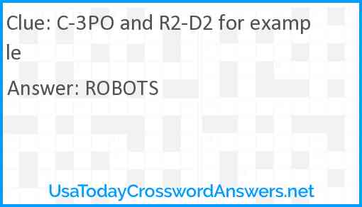 C-3PO and R2-D2 for example Answer