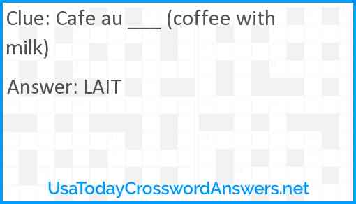 Cafe au ___ (coffee with milk) Answer