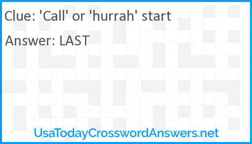 'Call' or 'hurrah' start Answer