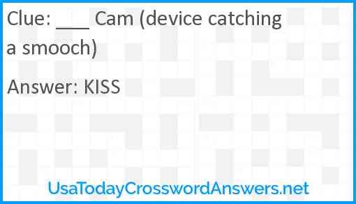___ Cam (device catching a smooch) Answer