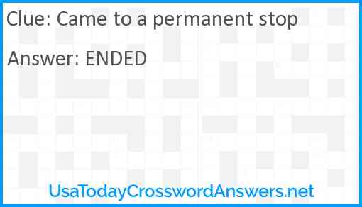 Came to a permanent stop Answer