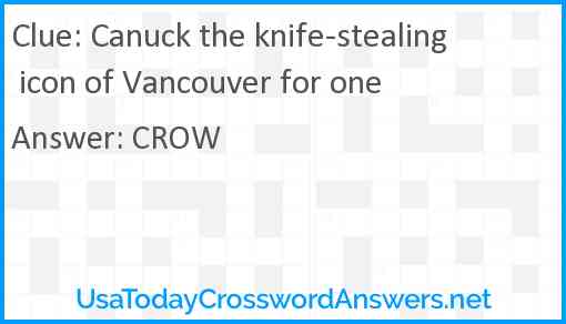 Canuck the knife-stealing icon of Vancouver for one Answer