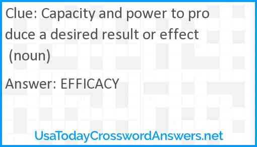 Capacity and power to produce a desired result or effect (noun) Answer