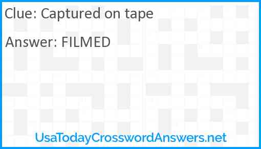 Captured on tape Answer