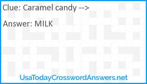 Caramel candy --> Answer