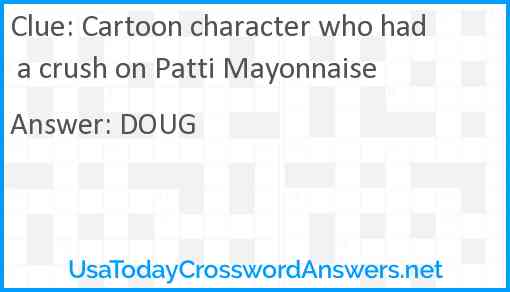 Cartoon character who had a crush on Patti Mayonnaise Answer