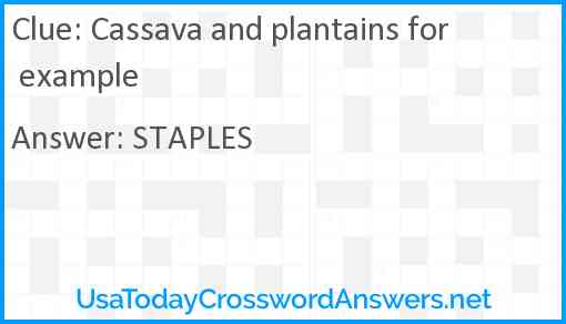 Cassava and plantains for example Answer