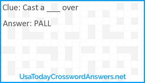 Cast a ___ over Answer