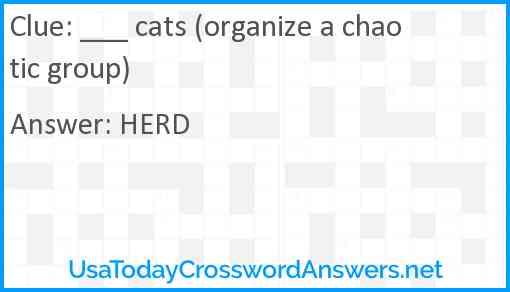 ___ cats (organize a chaotic group) Answer