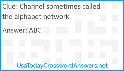 Channel sometimes called the alphabet network Answer