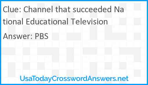 Channel that succeeded National Educational Television Answer