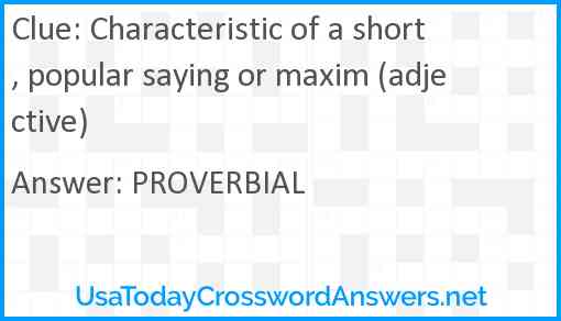 Characteristic of a short, popular saying or maxim (adjective) Answer