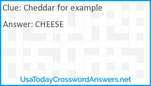 Cheddar for example Answer