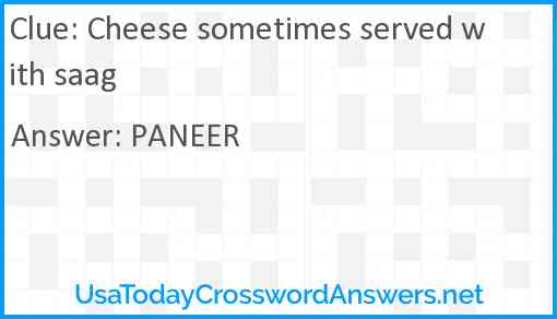 Cheese sometimes served with saag Answer