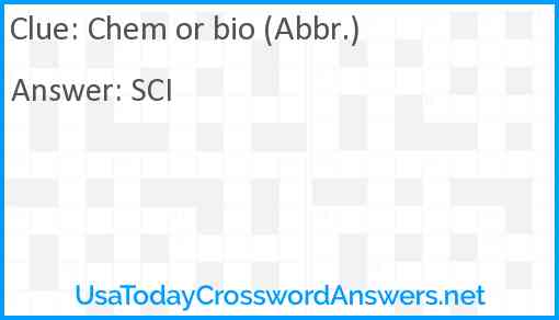 Chem or bio (Abbr.) Answer