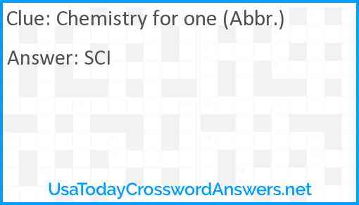 Chemistry for one (Abbr.) Answer