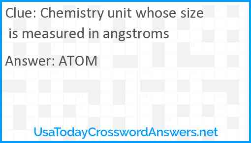 Chemistry unit whose size is measured in angstroms Answer