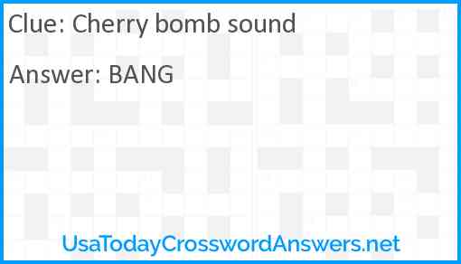 Cherry bomb sound Answer