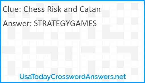 Chess Risk and Catan Answer
