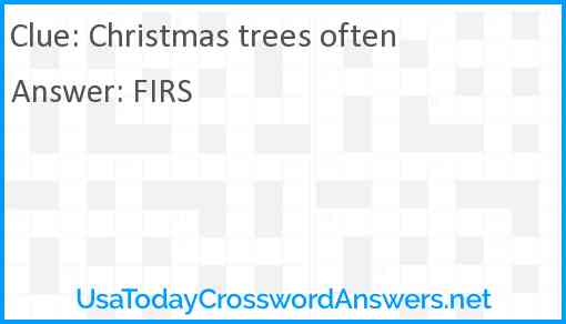 Christmas trees often Answer