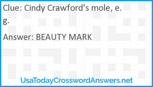Cindy Crawford's mole, e.g. Answer