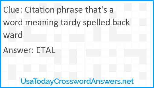 Citation phrase that's a word meaning tardy spelled backward Answer