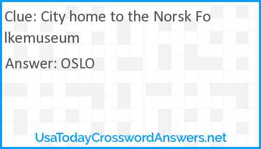 City home to the Norsk Folkemuseum Answer