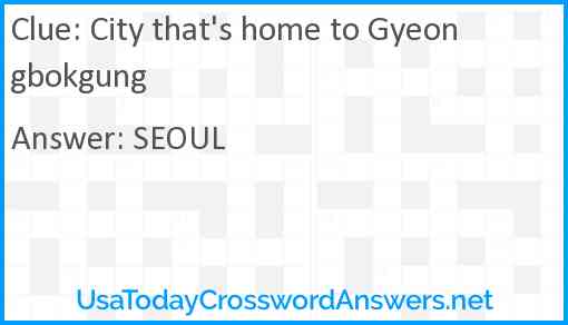 City that's home to Gyeongbokgung Answer