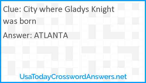 City where Gladys Knight was born Answer